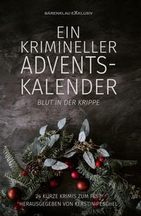 Produktbild: Ein krimineller Adventskalender - Blut in der Krippe: 24 kurze Krimis zum Fest