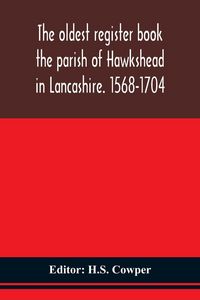 Produktbild: The Oldest Register Book The Parish Of Hawkshead In Lancashire. 1568-1704