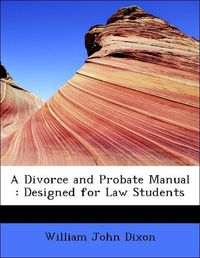 Produktbild: Dixon, W: Divorce and Probate Manual : Designed for Law Stud