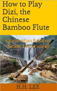 Produktbild: How to Play Dizi, the Chinese Bamboo Flute: Examination Syllabus (Grade 1 to Grade 6)