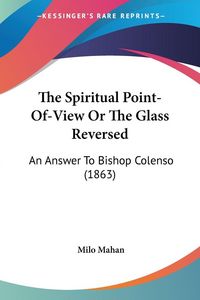 Produktbild: The Spiritual Point-Of-View Or The Glass Reversed