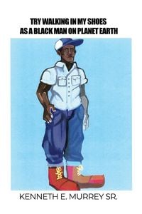 Produktbild: Try Walking in My Shoes as a Black Man on Planet Earth