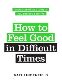 Produktbild: Lindenfield, G: How to Feel Good in Difficult Times