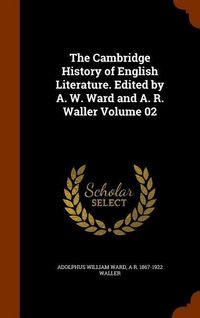Produktbild: The Cambridge History of English Literature. Edited by A. W. Ward and A. R. Waller Volume 02