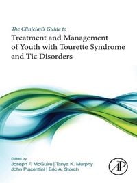 Produktbild: The Clinician's Guide to Treatment and Management of Youth with Tourette Syndrome and Tic Disorders