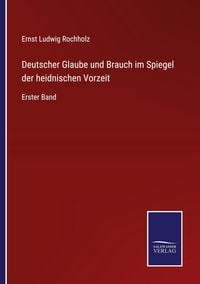Produktbild: Deutscher Glaube und Brauch im Spiegel der heidnischen Vorzeit