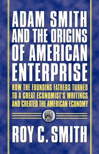 Produktbild: Adam Smith and the Origins of American Enterprise