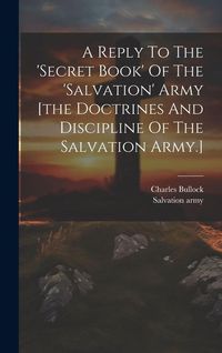 Produktbild: A Reply To The 'secret Book' Of The 'salvation' Army [the Doctrines And Discipline Of The Salvation Army.]
