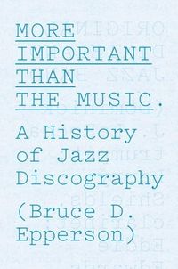 Produktbild: Epperson, B: More Important than the Music - A History of Ja