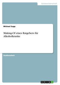 Produktbild: Making-Of eines Ratgebers f&uuml;r Alkoholkranke