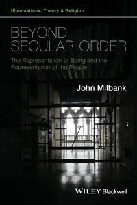 Produktbild: Beyond Secular Order - The Representation of Beingand the Representation of the People