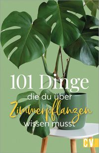 Produktbild: 101 Dinge, die Du &uuml;ber Zimmerpflanzen wissen musst