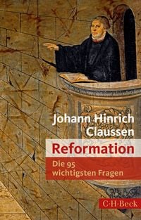Bild vom Artikel Die 95 wichtigsten Fragen: Reformation vom Autor Johann Hinrich Claussen