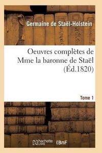 Produktbild: Oeuvres compl&egrave;tes de Mme la baronne de Sta&euml;l. Tome 1