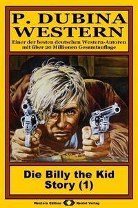 Produktbild: P. Dubina Western, Bd. 01: Die Billy the Kid Story (1. Teil)