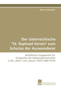 Produktbild: Der &ouml;sterreichische "St. Raphael-Verein" zum Schutze der Auswanderer
