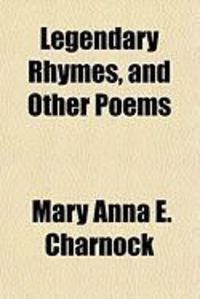 Produktbild: Legendary Rhymes, and Other Poems
