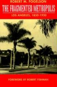 Produktbild: Fogelson, R: Fragmented Metropolis - Los Angeles, 1850-1930