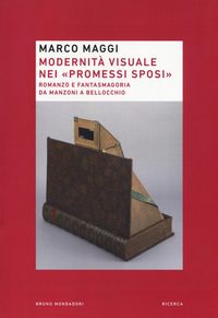 Produktbild: Modernit&agrave; visuale nei &laquo;Promessi Sposi&raquo;. Romanzo e fantasmagoria da Manzoni a Bellocchio