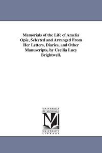 Produktbild: Memorials of the Life of Amelia Opie, Selected and Arranged From Her Letters, Diaries, and Other Manuscripts, by Cecilia Lucy Brightwell.