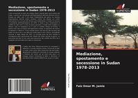 Produktbild: Mediazione, spostamento e secessione in Sudan 1978-2013