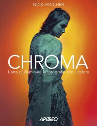 Produktbild: Chroma. L'arte di illuminare la fotografia con il colore