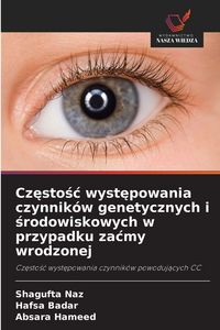 Produktbild: Cz&iquest;sto&iquest;&iquest; wyst&iquest;powania czynnik&oacute;w genetycznych i &iquest;rodowiskowych w przypadku za&iquest;my wrodzonej