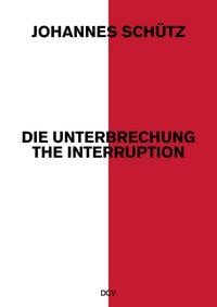 Produktbild: Johannes Sch&uuml;tz &ndash;&nbsp;Die Unterbrechung / The Interruption