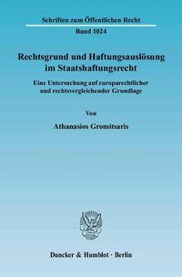Produktbild: Rechtsgrund und Haftungsausl&ouml;sung im Staatshaftungsrecht.