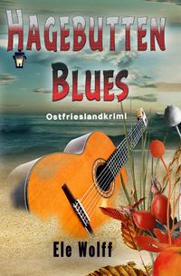Produktbild: Ein Fall f&uuml;r Emely Petersen - Ostfrieslandkrimi / Hagebutten Blues