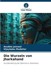 Produktbild: Die Wurzeln von Jharkahand