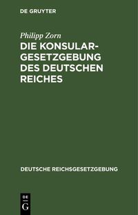 Produktbild: Die Konsulargesetzgebung des Deutschen Reiches