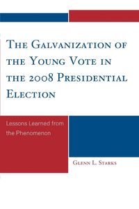 Produktbild: Galvanization of the Young Vote in the 2008 Presidential Election