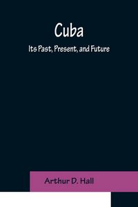 Produktbild: Cuba; Its Past, Present, and Future