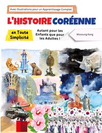 Produktbild: L'histoire Cor&eacute;enne en Toute Simplicit&eacute; - Autant pour les Enfants que pour les Adultes ! Avec Illustrations pour un Apprentissage Complet