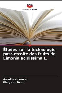 Produktbild: &Eacute;tudes sur la technologie post-r&eacute;colte des fruits de Limonia acidissima L.