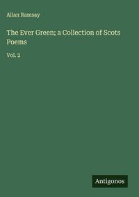 Produktbild: The Ever Green; a Collection of Scots Poems