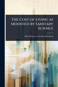 Produktbild: The Cost of Living as Modified by Sanitary Science