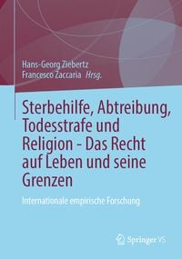 Produktbild: Sterbehilfe, Abtreibung, Todesstrafe und Religion - Das Recht auf Leben und seine Grenzen