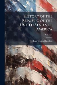 Produktbild: History of the Republic of the United States of America