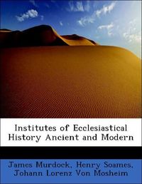 Produktbild: Murdock, J: Institutes of Ecclesiastical History Ancient and