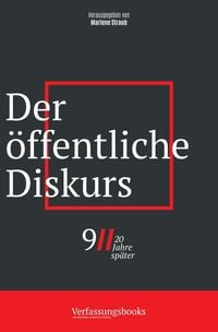 Produktbild: Der &ouml;ffentliche Diskurs (9/11, 20 Jahre sp&auml;ter: eine verfassungsrechtliche Spurensuche, #4)