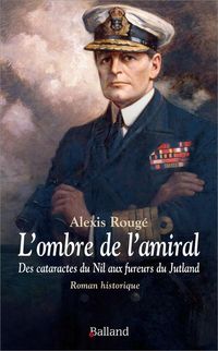 Produktbild: L'ombre de l'amiral : des cataractes du Nil aux fureurs du Jutland
