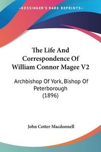 Produktbild: The Life And Correspondence Of William Connor Magee V2