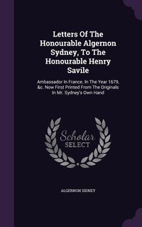 Produktbild: Letters Of The Honourable Algernon Sydney, To The Honourable Henry Savile