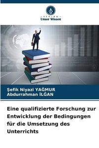 Produktbild: Eine qualifizierte Forschung zur Entwicklung der Bedingungen f&uuml;r die Umsetzung des Unterrichts