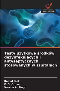 Produktbild: Testy u&iquest;ytkowe &iquest;rodk&oacute;w dezynfekuj&iquest;cych i antyseptycznych stosowanych w szpitalach