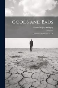 Produktbild: Goods and Bads: Outlines of Philosophy of Life