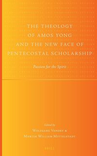 Produktbild: The Theology of Amos Yong and the New Face of Pentecostal Scholarship