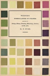 Produktbild: Werner's Nomenclature of Colours;Adapted to Zoology, Botany, Chemistry, Mineralogy, Anatomy, and the Arts